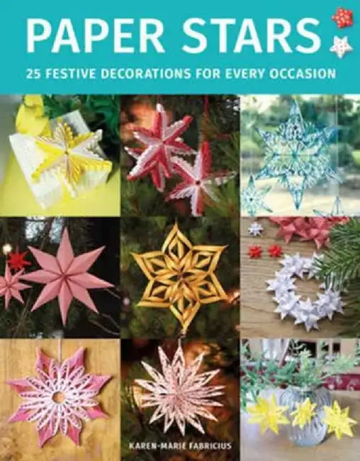 Paper Stars: 25 Festive Decorations for Every Occasion by Karen-Marie Fabricius