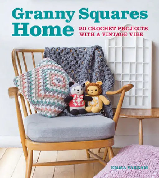 Granny Squares Home: 20 Projects with a Vintage Vibe by Emma Varnam