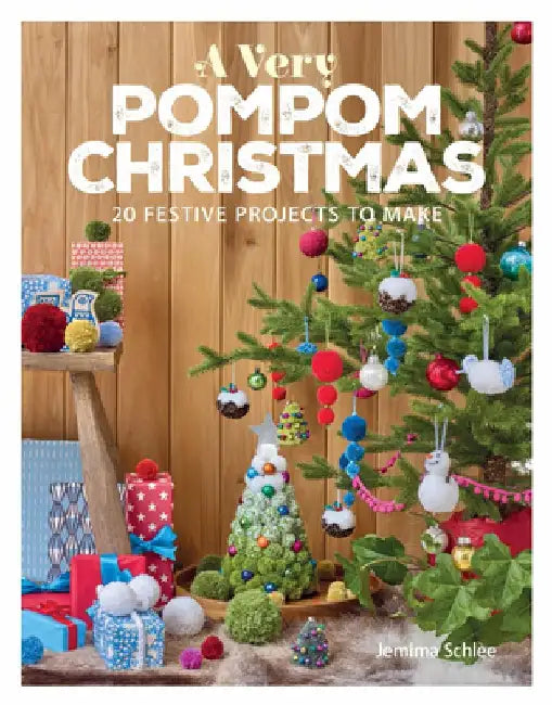 A Very Pompom Christmas: 20 Festive Projects to Make by Jemima Schlee