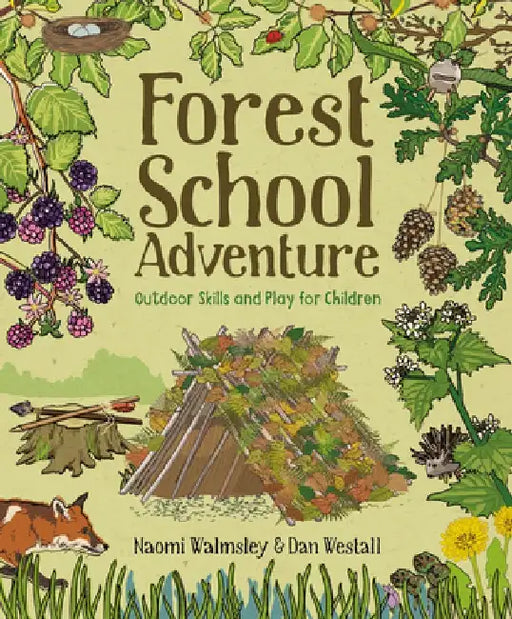 Forest School Adventure: Outdoor Skills and Play for Children by Dan Westall