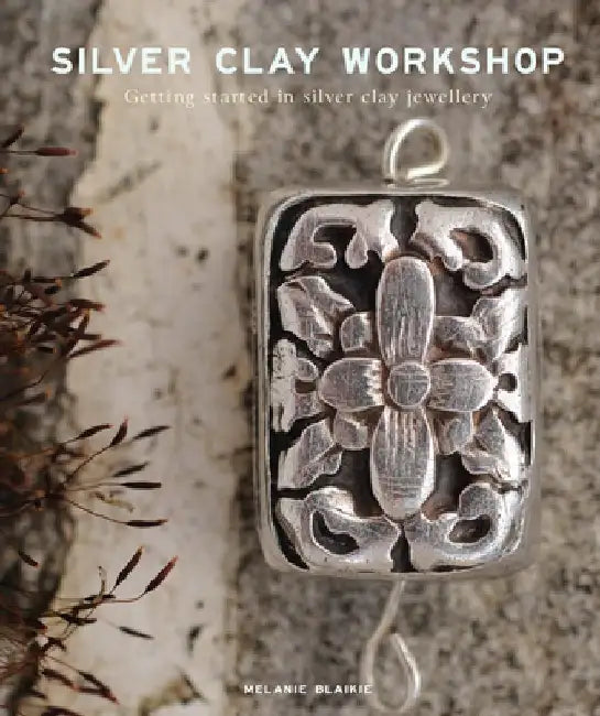 Silver Clay Workshop: Getting Started in Silver Clay Jewellery by Melanie Blaikie