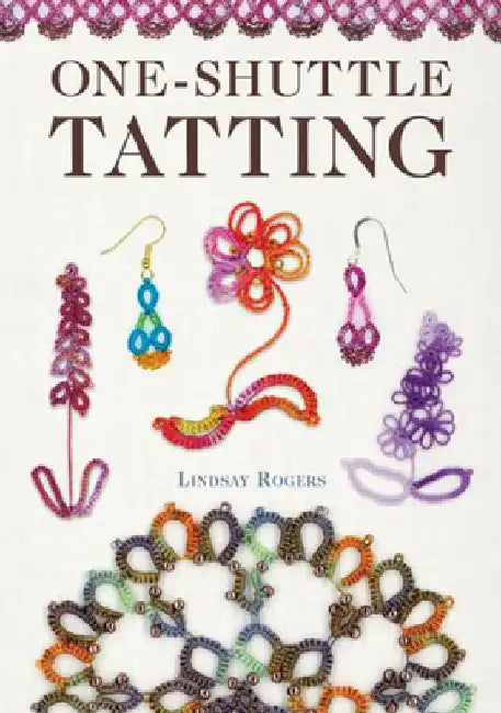One-Shuttle Tatting by Lindsay Rogers