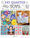 Fat Quarter: Toys: 25 Projects to Make from Short Lengths of Fabric by Susie Johns