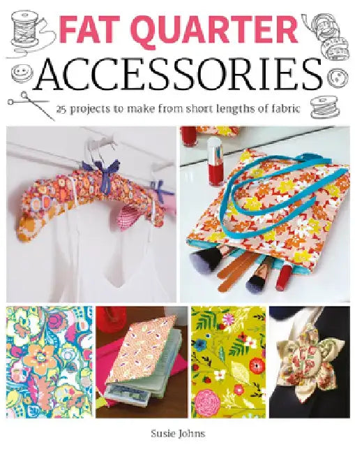 Fat Quarter: Accessories by Susie Johns