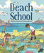 Beach School: Seaside Adventures for Young Explorers by Georgina Maw