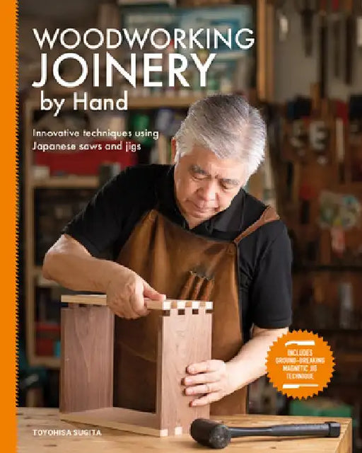 Woodworking Joinery by Hand: Innovative Techniques Using Japanese Saws and Jigs by Toyohisa Sugita