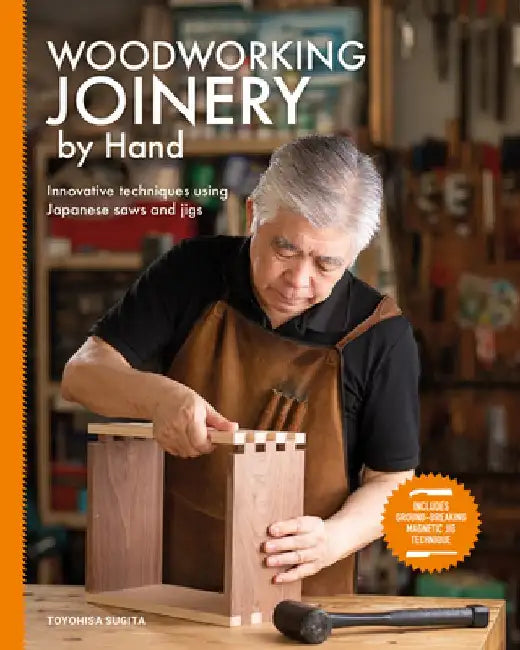 Woodworking Joinery by Hand: Innovative Techniques Using Japanese Saws and Jigs by Toyohisa Sugita