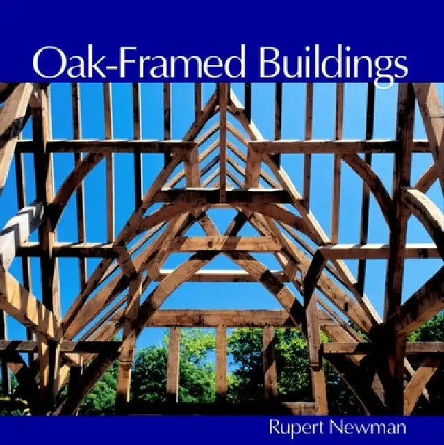 Oak-Framed Buildings by Rupert Newman
