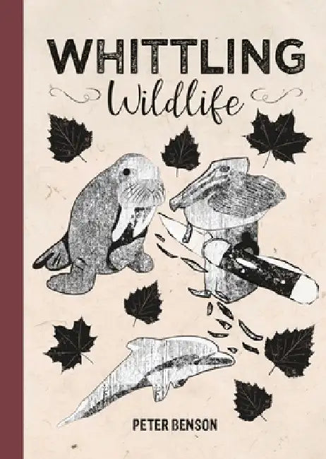 Whittling Wildlife by Peter Benson