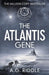 The Atlantis Gene by A. G. Riddle