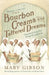 Bourbon Creams and Tattered Dreams by Mary Gibson