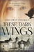 These Dark Wings by John Owen Theobald