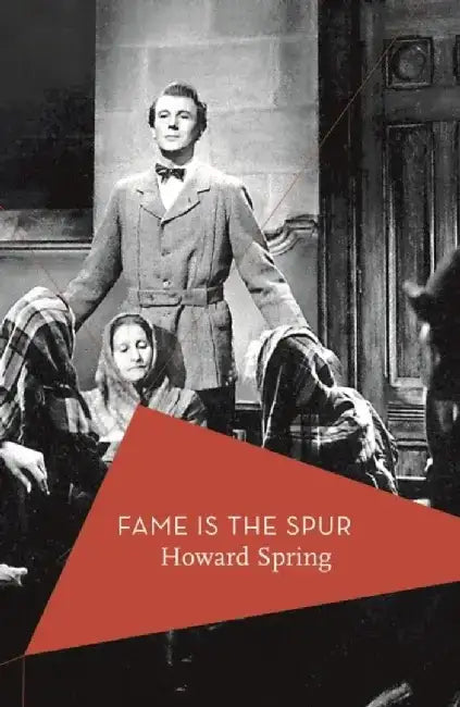 Fame Is the Spur by Howard Spring