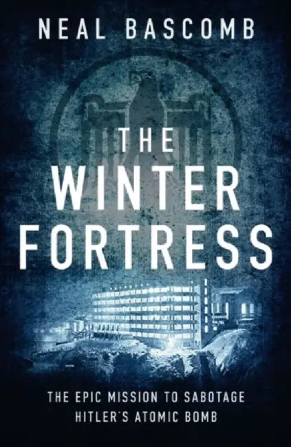 The Winter Fortress by Neal Bascomb