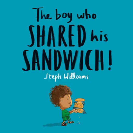 The Boy Who Shared His Sandwich by Steph Williams