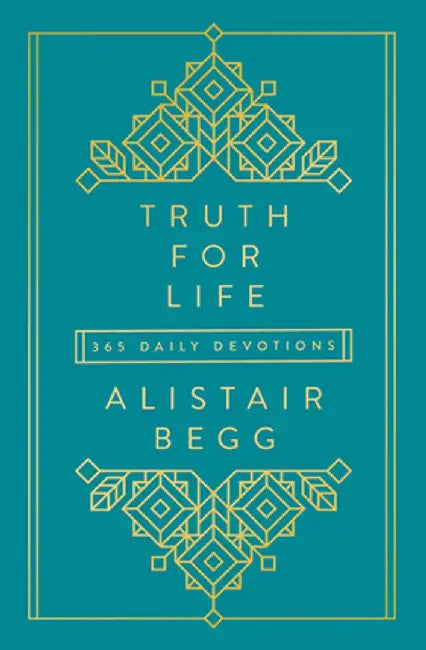 Truth for Life: 365 Daily Devotions by Alistair Begg