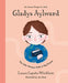 Gladys Aylward: The Little Woman with a Big Dream by Laura Wickham