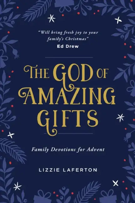 The God of Amazing Gifts: Family Devotions for Advent by Lizzie Laferton