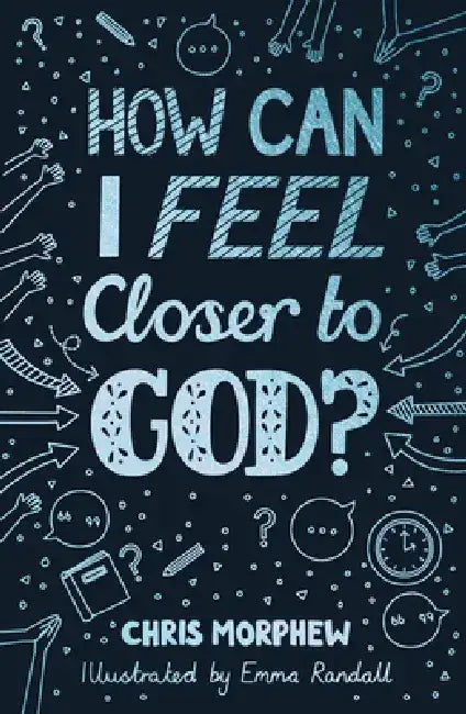 How Can I Feel Closer to God? by Chris Morphew