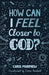 How Can I Feel Closer to God? by Chris Morphew