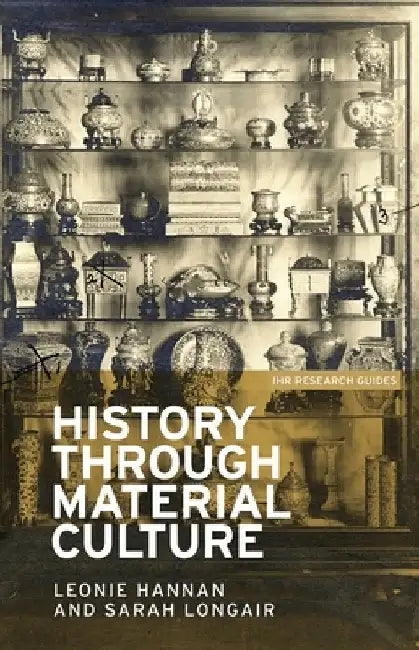 History Through Material Culture by Leonie Hannan