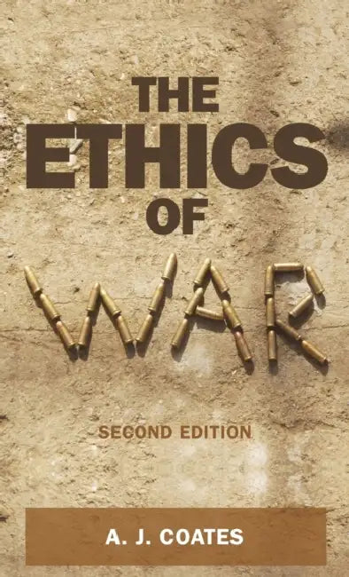 The Ethics of War: Second Edition by A. J. Coates