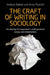 The Craft of Writing in Sociology: Developing the Argument in Undergraduate Essays and Dissertations by Andrew Balmer