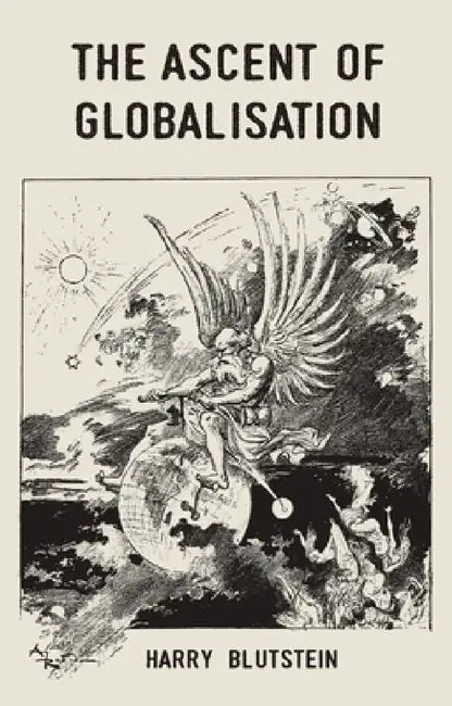 The Ascent of Globalisation by Harry Blutstein