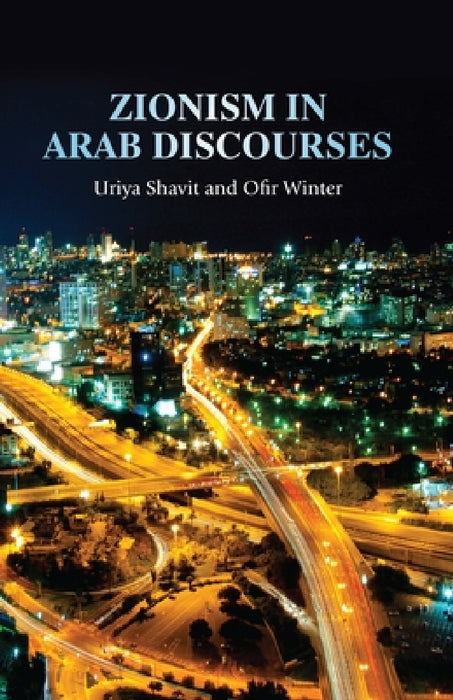 Zionism in Arab Discourses by Uriya Shavit, Ofir Winter