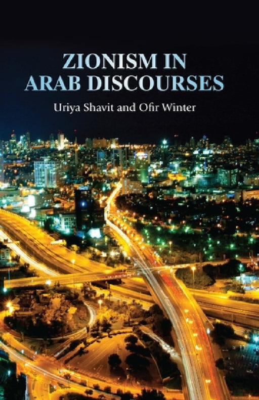 Zionism in Arab Discourses by Uriya Shavit, Ofir Winter