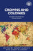 Crowns and Colonies: European Monarchies and Overseas Empires by Robert Aldrich, Cindy McCreery