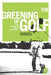 The Greening of Golf: Sport, Globalization and the Environment by Brad Millington, Brian Wilson
