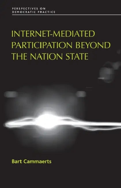 Internet-Mediated Participation Beyond the Nation State by Bart Cammaerts