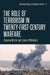 The Role of Terrorism in Twenty-First-Century Warfare by Susanne Martin, Leonard Weinberg