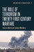 The Role of Terrorism in Twenty-First-Century Warfare by Susanne Martin