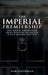 The Imperial Premiership: The Role of the Modern Prime Minister in Foreign Policy Making, 1964-2015 by Sam Goodman