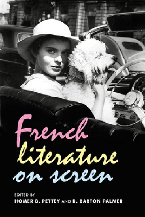 French Literature on Screen by Homer B. Pettey, R. Barton Palmer