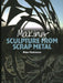 Making Sculpture from Scrap Metal by Peter Parkinson