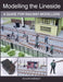 Modelling the Lineside: A Guide for Railway Modellers by Richard Bardsley