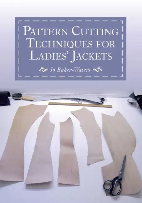 Pattern Cutting Techniques for Ladies' Jackets by Jo Baker-Waters