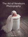 The Art of Newborn Photography by Melanie East