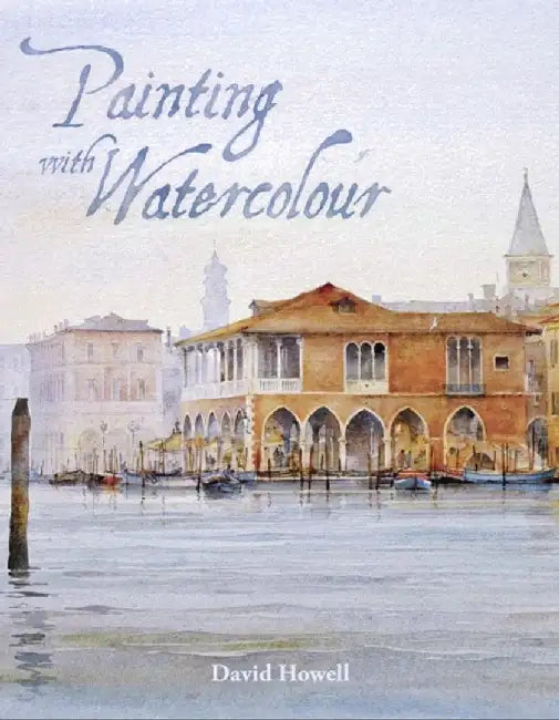 Painting with Watercolour by David Howell