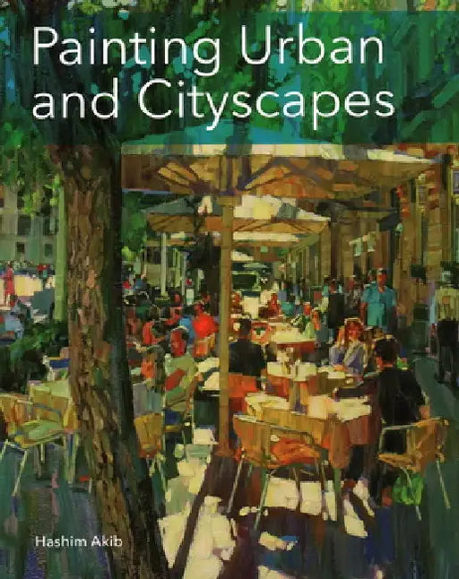 Painting Urban and Cityscapes by Hashim Akib
