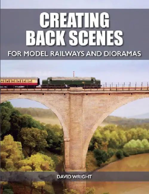 Creating Back Scenes for Model Railways and Dioramas by David Wright