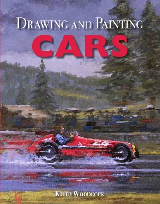 Drawing and Painting Cars by Keith Woodcock
