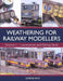 Weathering for Railway Modellers Volume 1 by George Dent