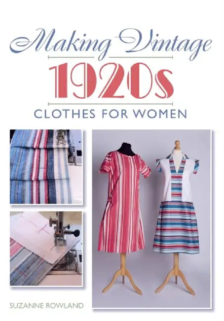 Making Vintage 1920s Clothes for Women by Suzanne Rowland