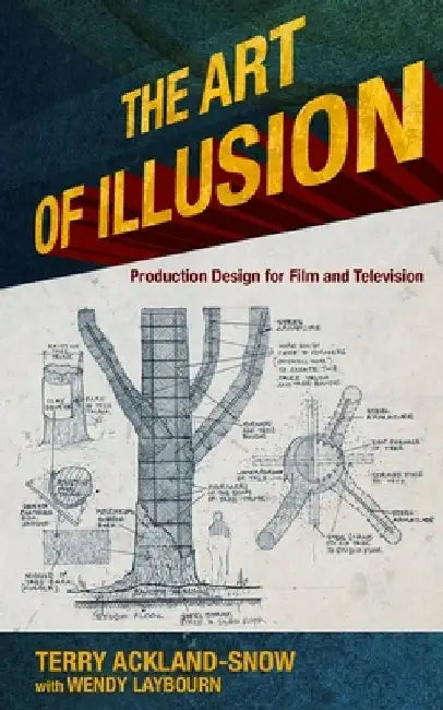 The Art of Illusion: Production Design for Film and Television by Terry Ackland-Snow