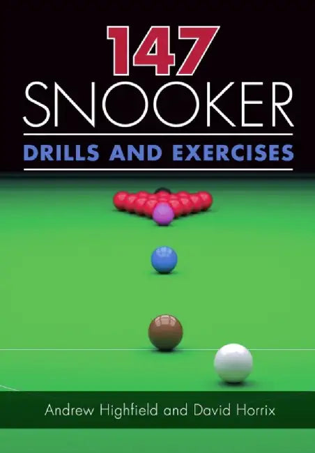 147 Snooker Drills and Exercises by Andrew Highfield