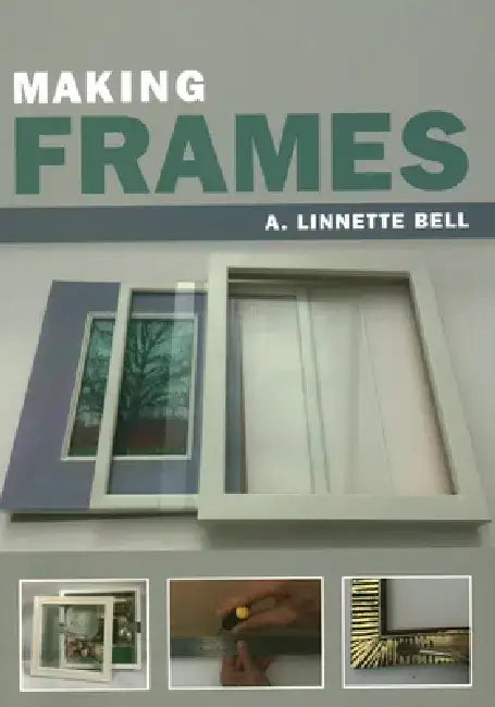 Making Frames by A. Linnette Bell
